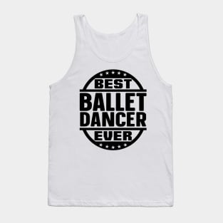 Best Ballet Dancer Ever Tank Top